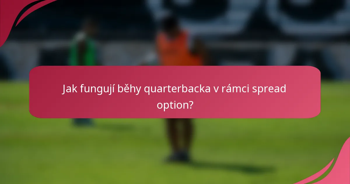 Jak fungují běhy quarterbacka v rámci spread option?