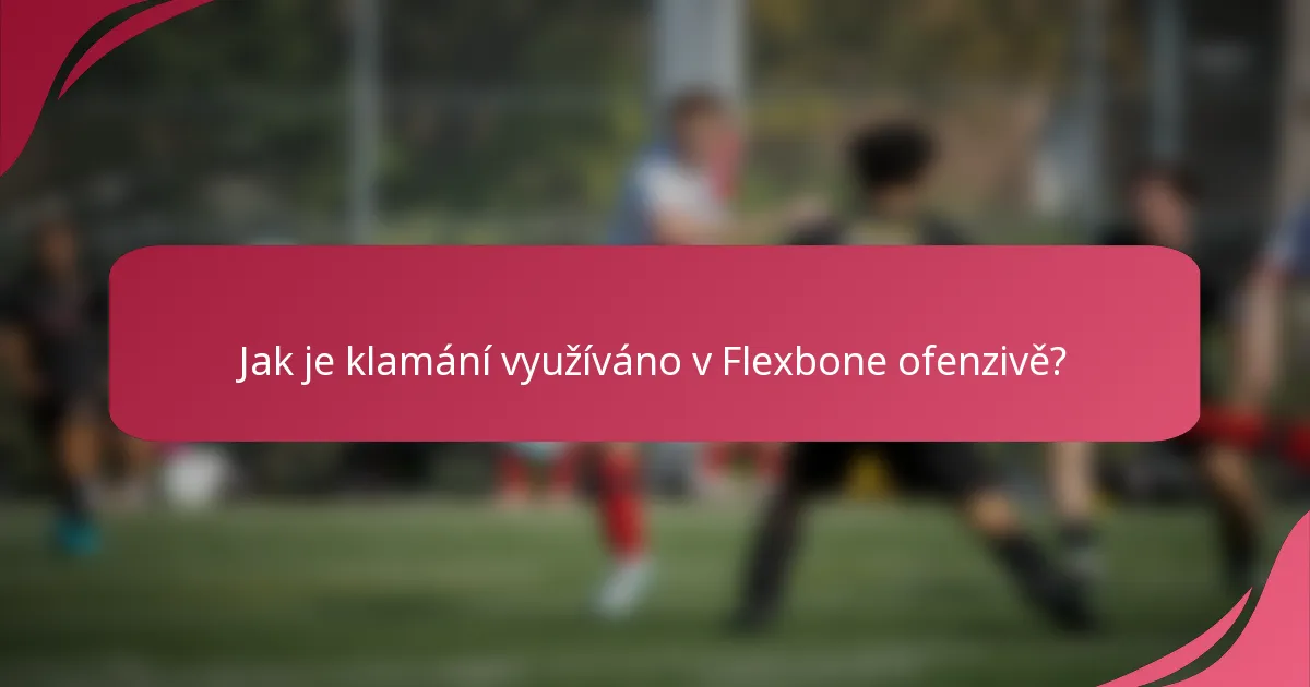 Jak je klamání využíváno v Flexbone ofenzivě?