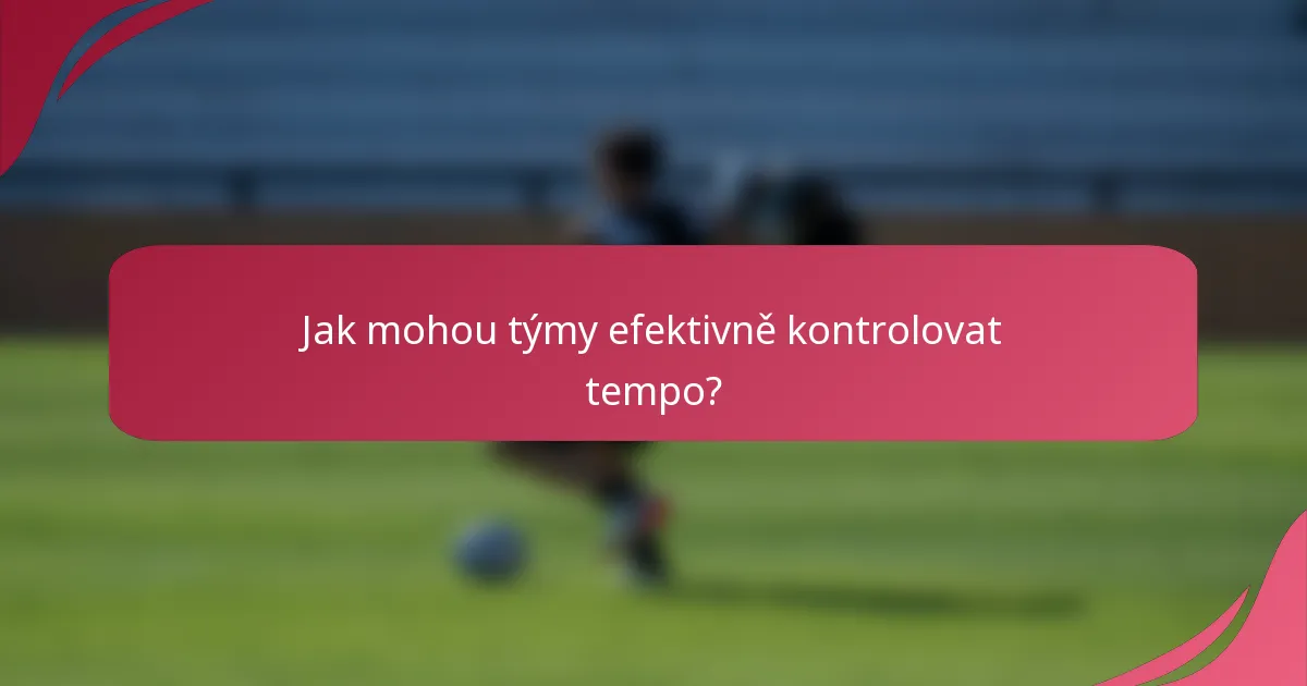 Jak mohou týmy efektivně kontrolovat tempo?