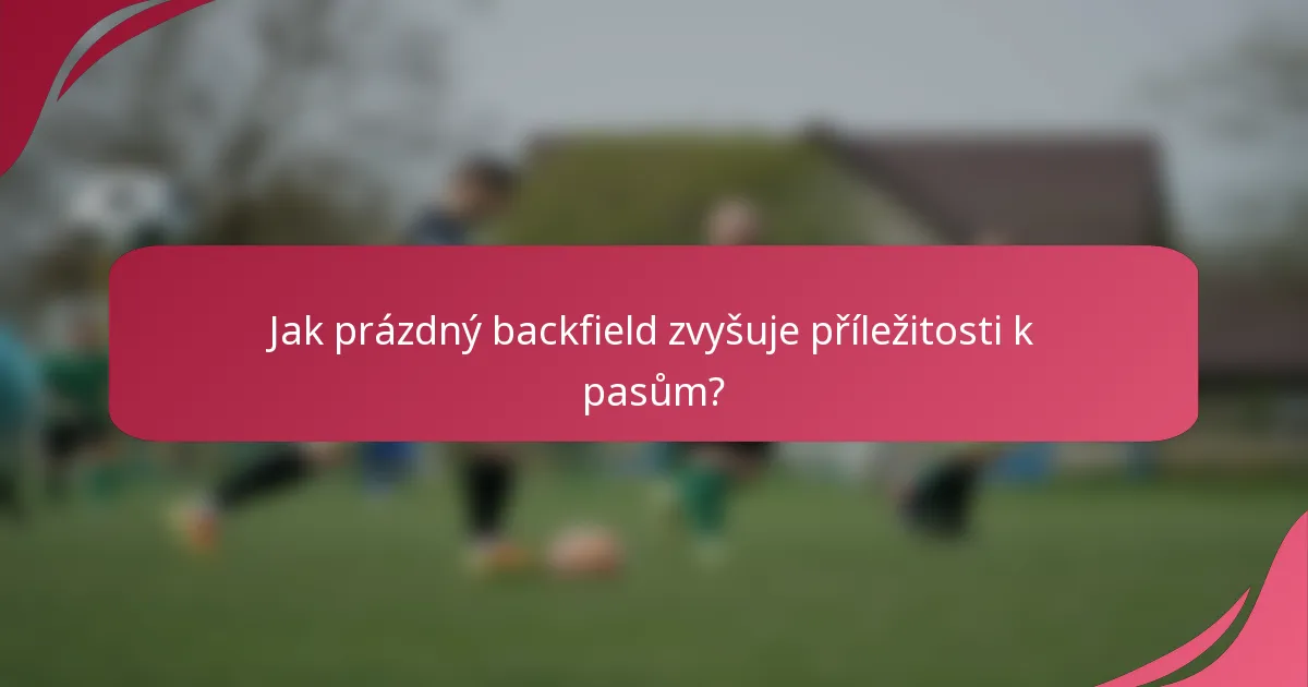 Jak prázdný backfield zvyšuje příležitosti k pasům?