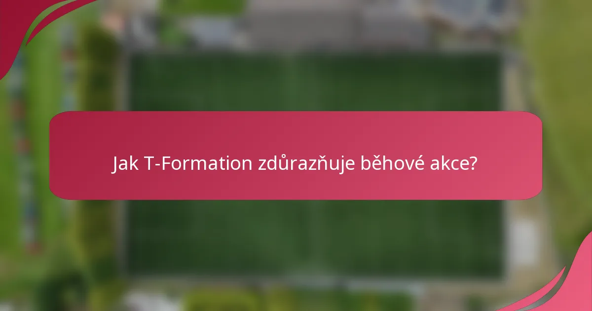 Jak T-Formation zdůrazňuje běhové akce?