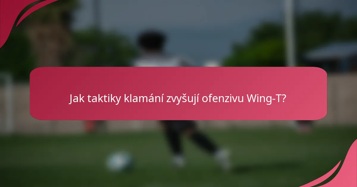 Jak taktiky klamání zvyšují ofenzivu Wing-T?