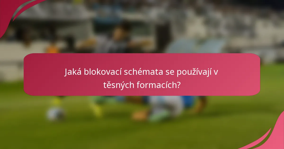 Jaká blokovací schémata se používají v těsných formacích?
