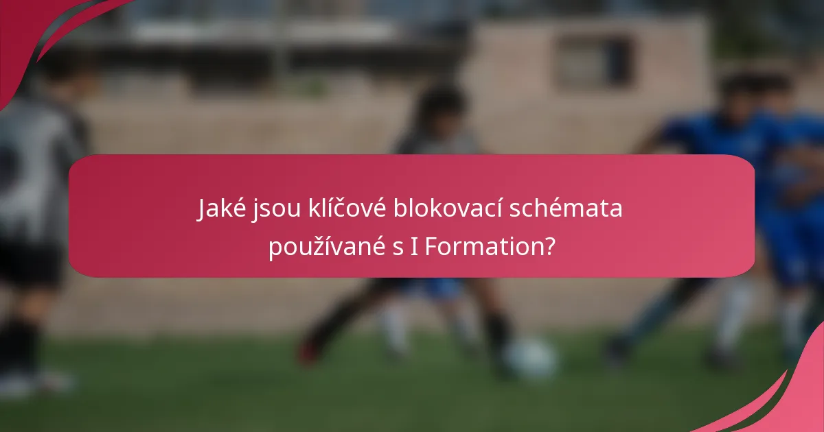 Jaké jsou klíčové blokovací schémata používané s I Formation?