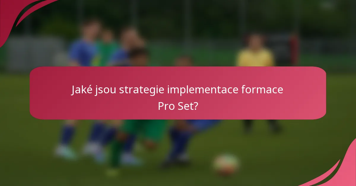 Jaké jsou strategie implementace formace Pro Set?