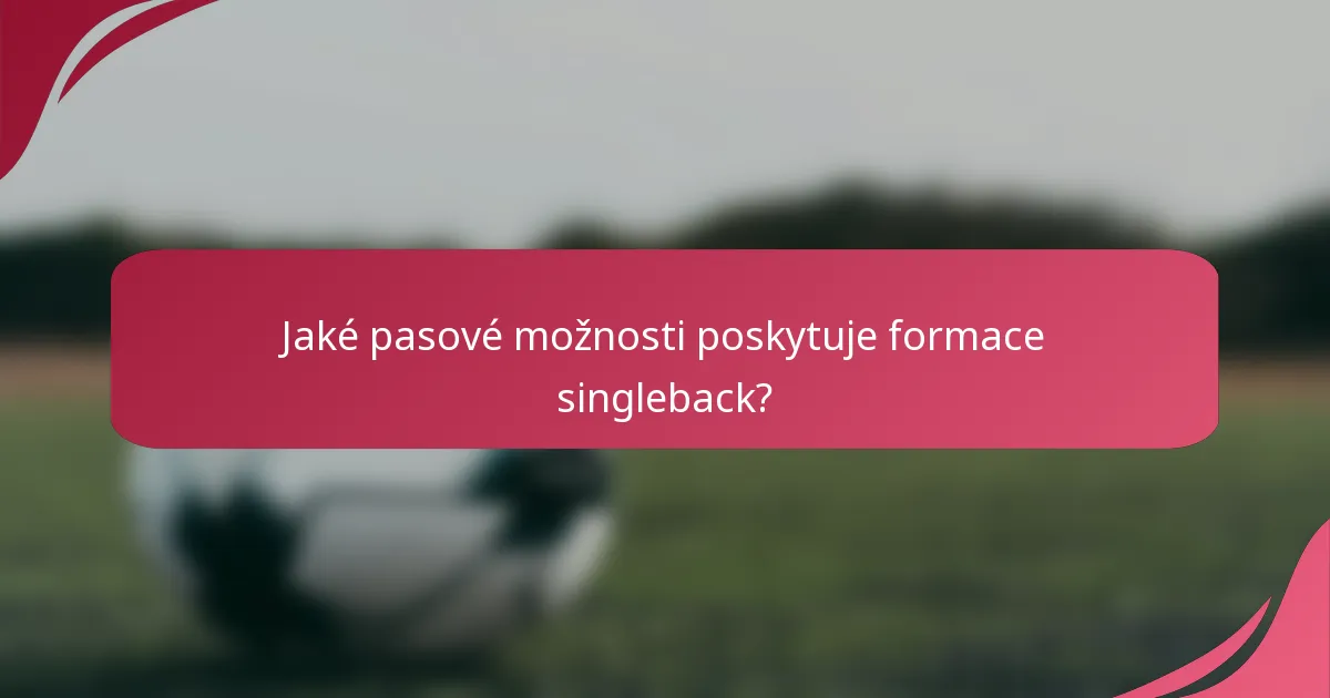Jaké pasové možnosti poskytuje formace singleback?